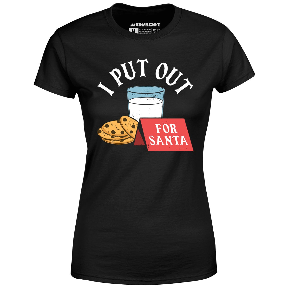 I Put Out For Santa - Women's T-Shirt