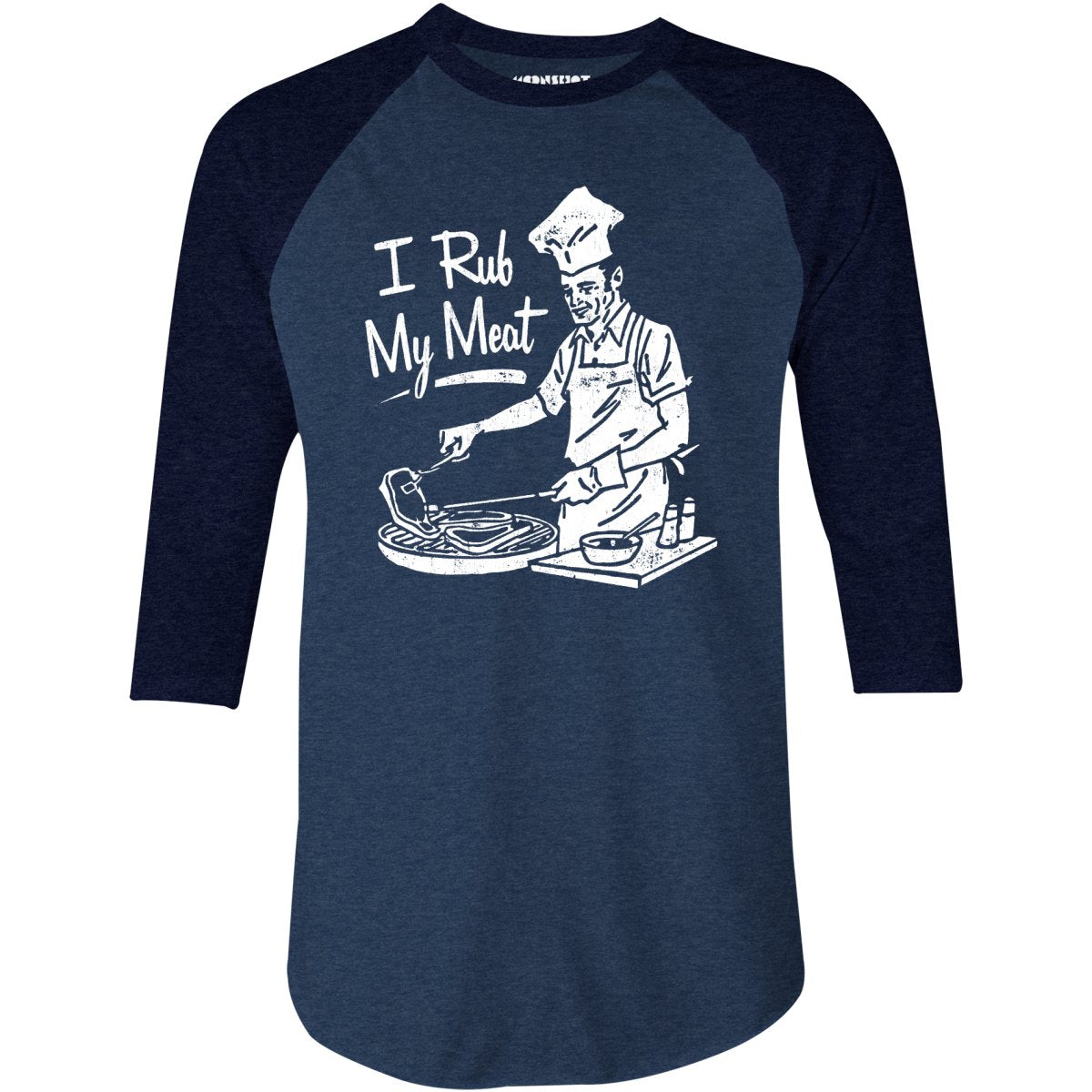 I Rub My Meat - 3/4 Sleeve Raglan T-Shirt