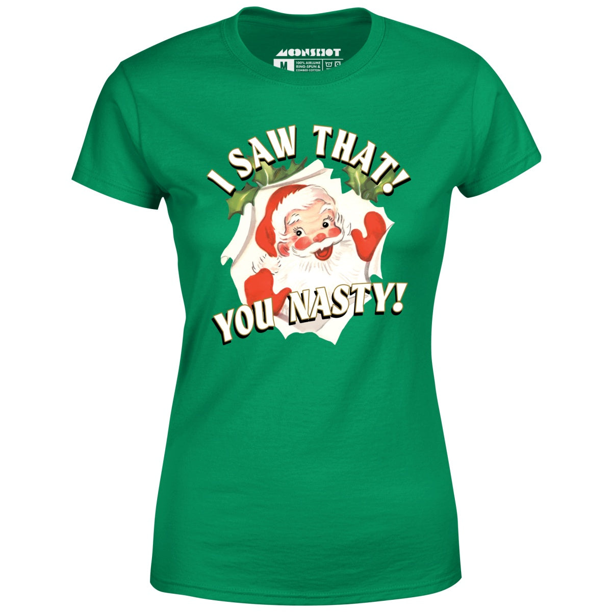I Saw That You Nasty - Women's T-Shirt