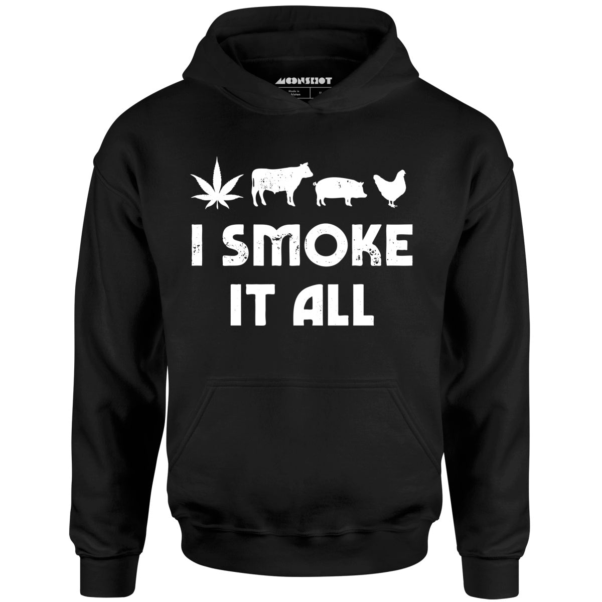 I Smoke it All - Unisex Hoodie