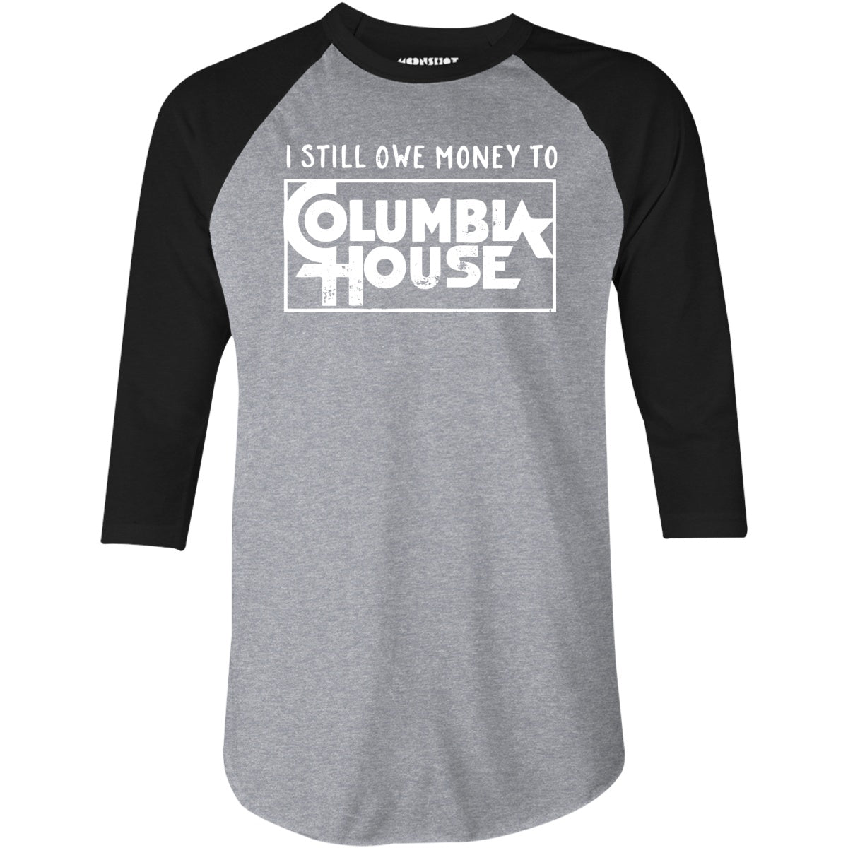 I Still Owe Money - 3/4 Sleeve Raglan T-Shirt