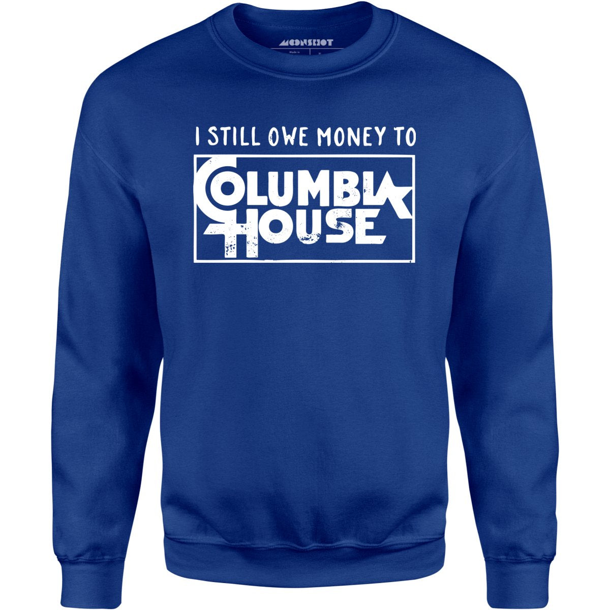 I Still Owe Money - Unisex Sweatshirt