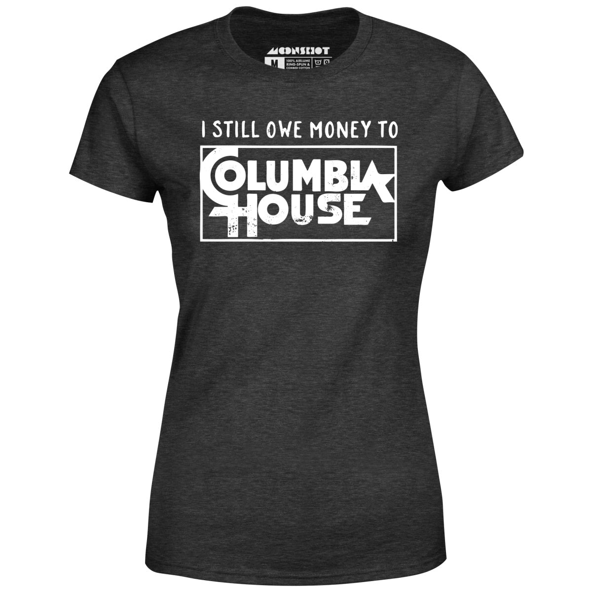 I Still Owe Money - Women's T-Shirt