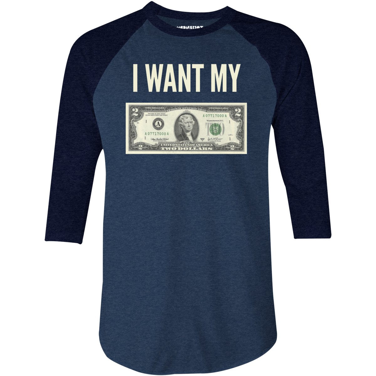 I Want My Two Dollars - 3/4 Sleeve Raglan T-Shirt
