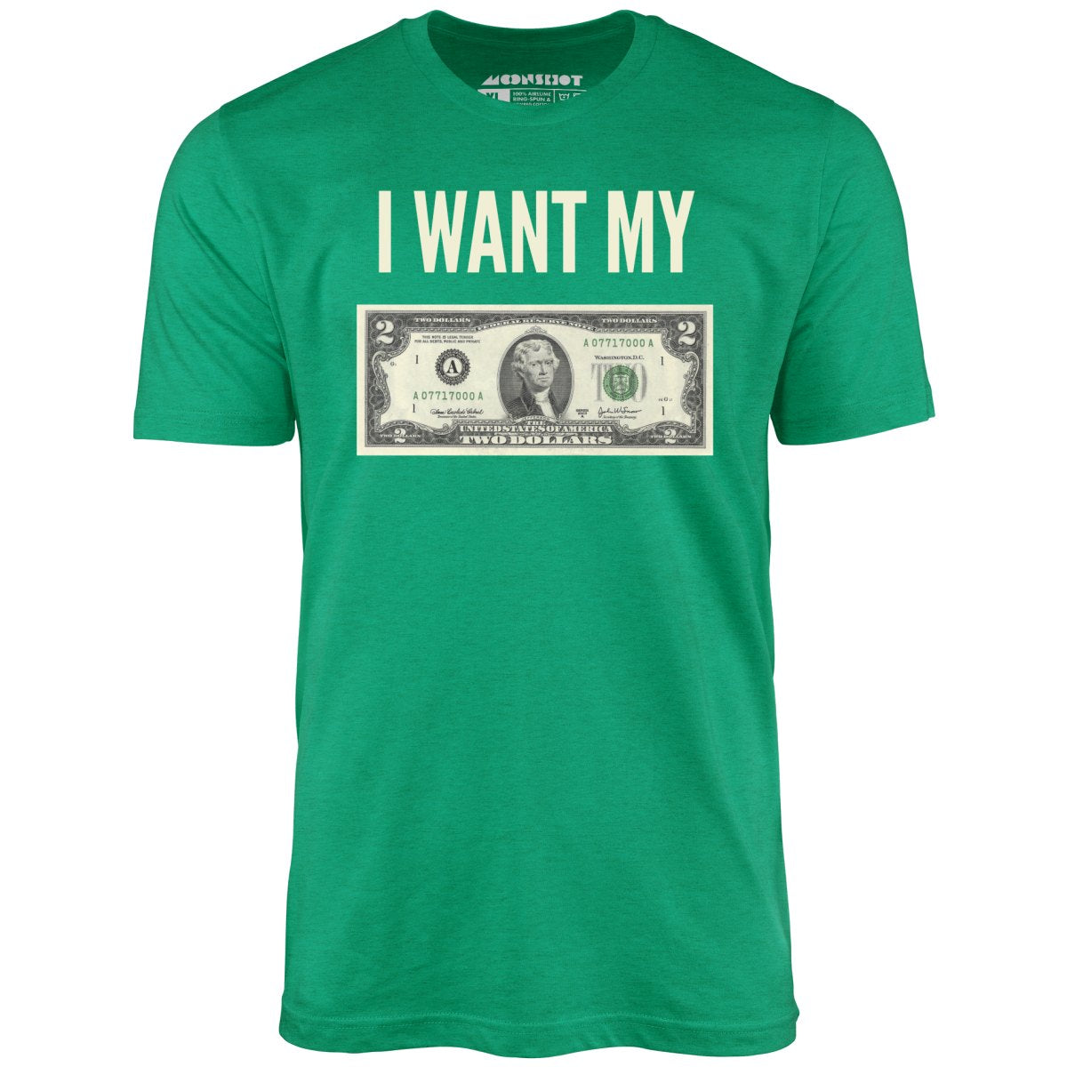 I Want My Two Dollars - Unisex T-Shirt
