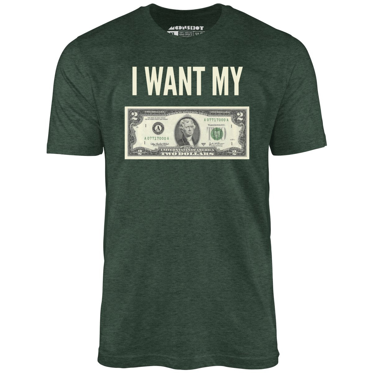 I Want My Two Dollars - Unisex T-Shirt