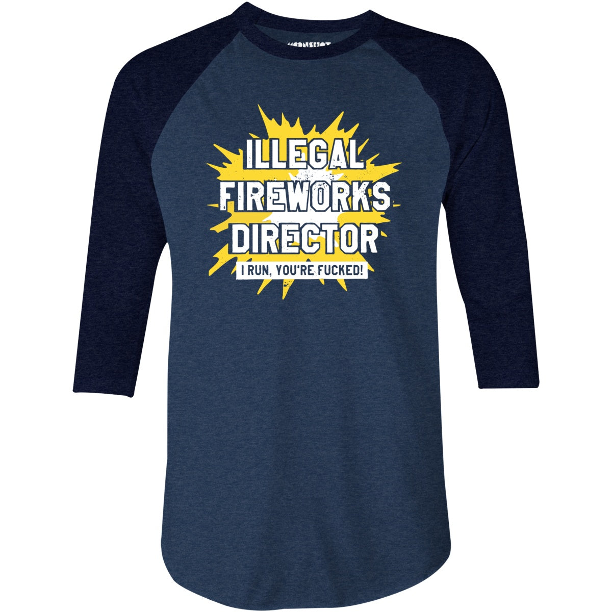 Illegal Fireworks Director - 3/4 Sleeve Raglan T-Shirt