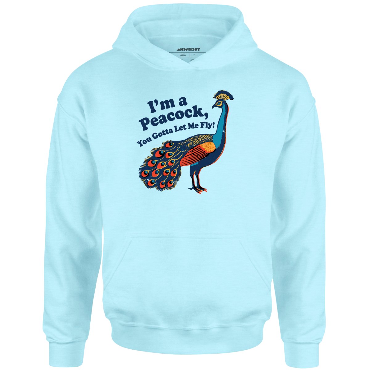 I'm a Peacock You Gotta Let Me Fly - Unisex Hoodie