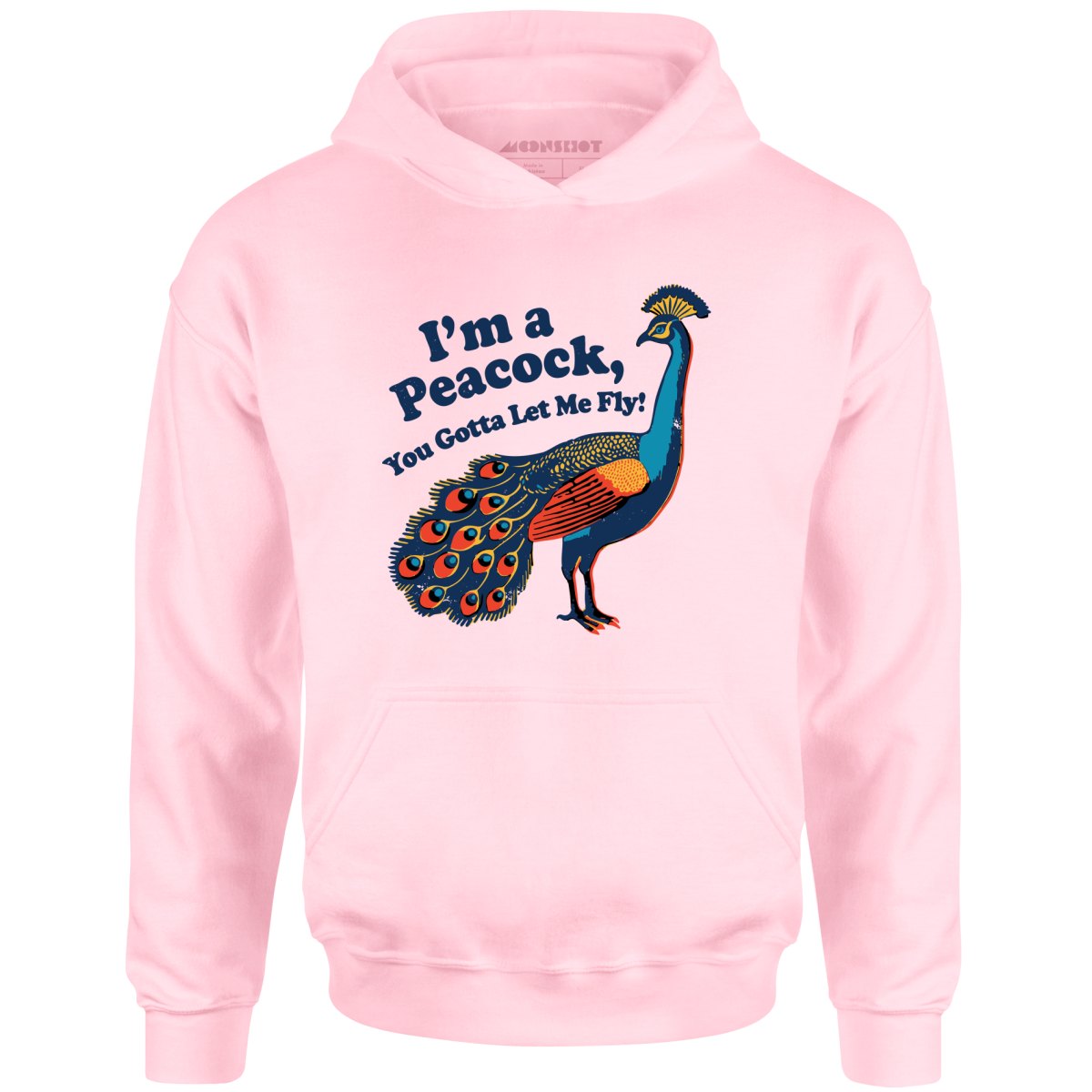 I'm a Peacock You Gotta Let Me Fly - Unisex Hoodie
