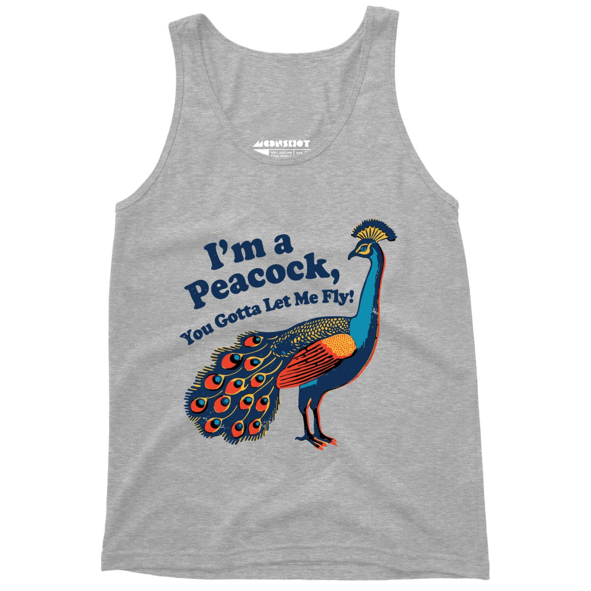 I'm a Peacock You Gotta Let Me Fly - Unisex Tank Top