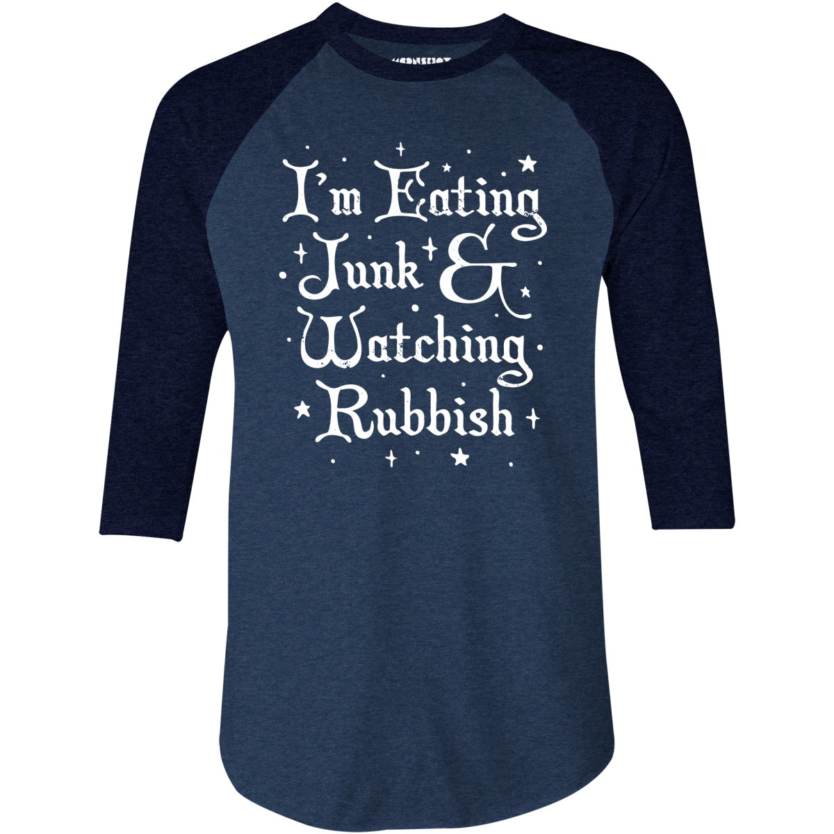 I'm Eating Junk & Watching Rubbish - 3/4 Sleeve Raglan T-Shirt