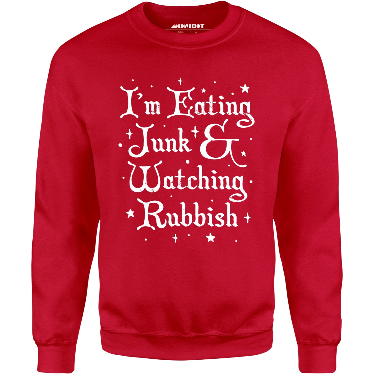 I'm Eating Junk & Watching Rubbish - Unisex Sweatshirt