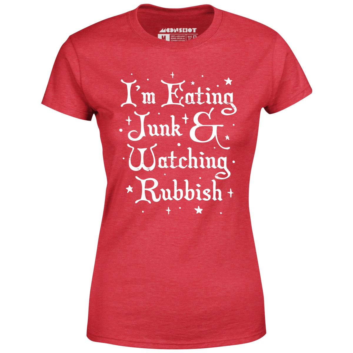 I'm Eating Junk & Watching Rubbish - Women's T-Shirt