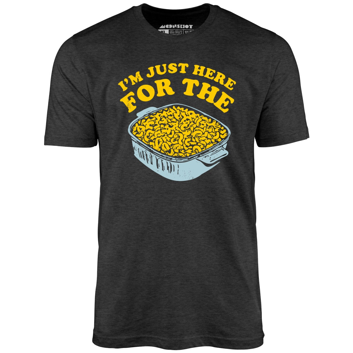 I'm Just Here for the Mac and Cheese - Unisex T-Shirt