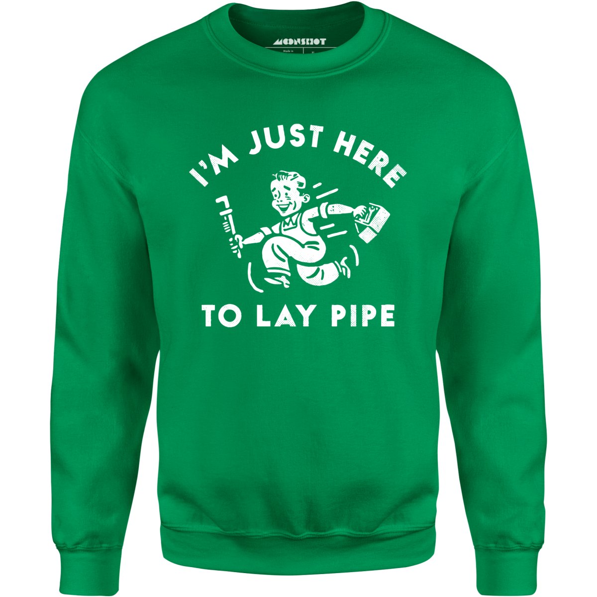 I'm Just Here to Lay Pipe - Unisex Sweatshirt