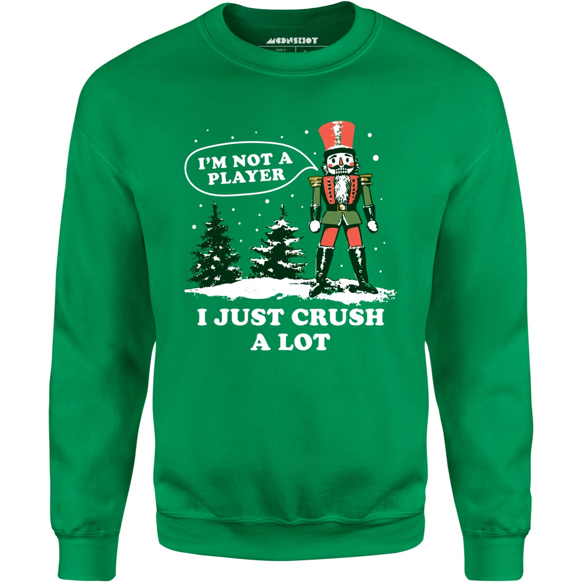 I'm Not a Player I Just Crush A Lot Nutcracker - Unisex Sweatshirt