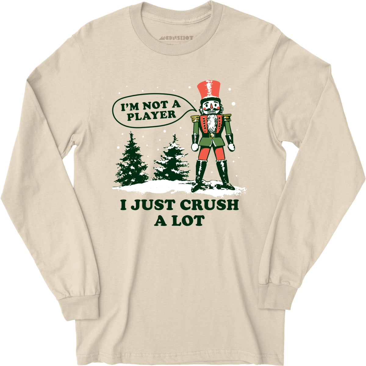 I'm Not a Player I Just Crush A Lot Nutcracker - Long Sleeve T-Shirt