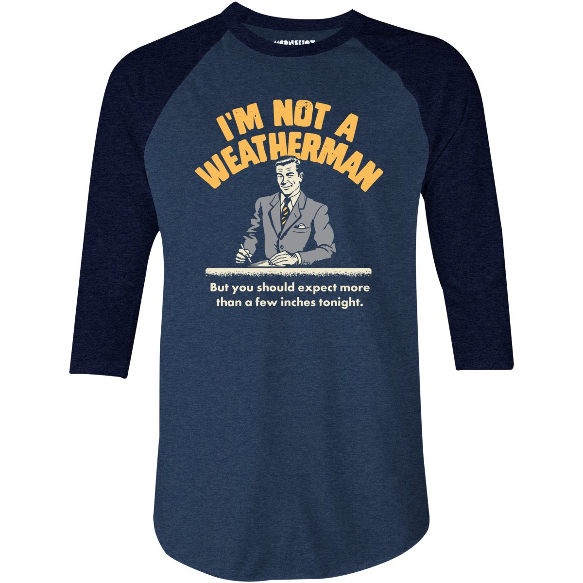 I'm Not a Weatherman - 3/4 Sleeve Raglan T-Shirt