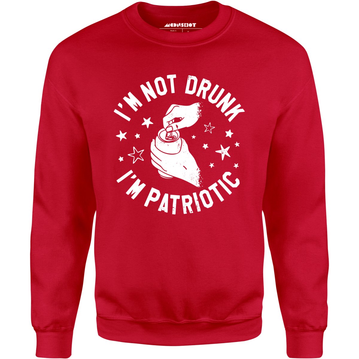 I'm Not Drunk I'm Patriotic - Unisex Sweatshirt