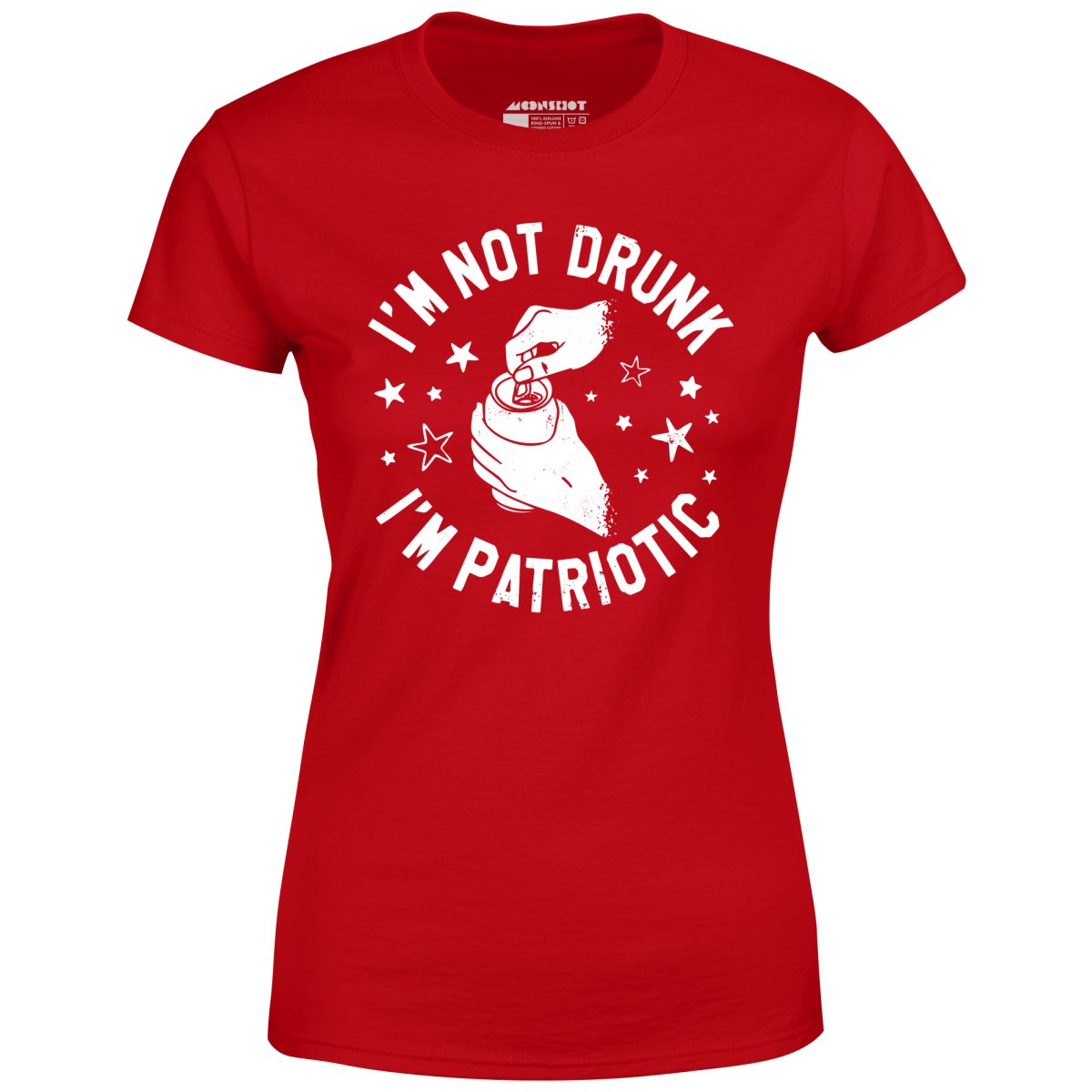 I'm Not Drunk I'm Patriotic - Women's T-Shirt
