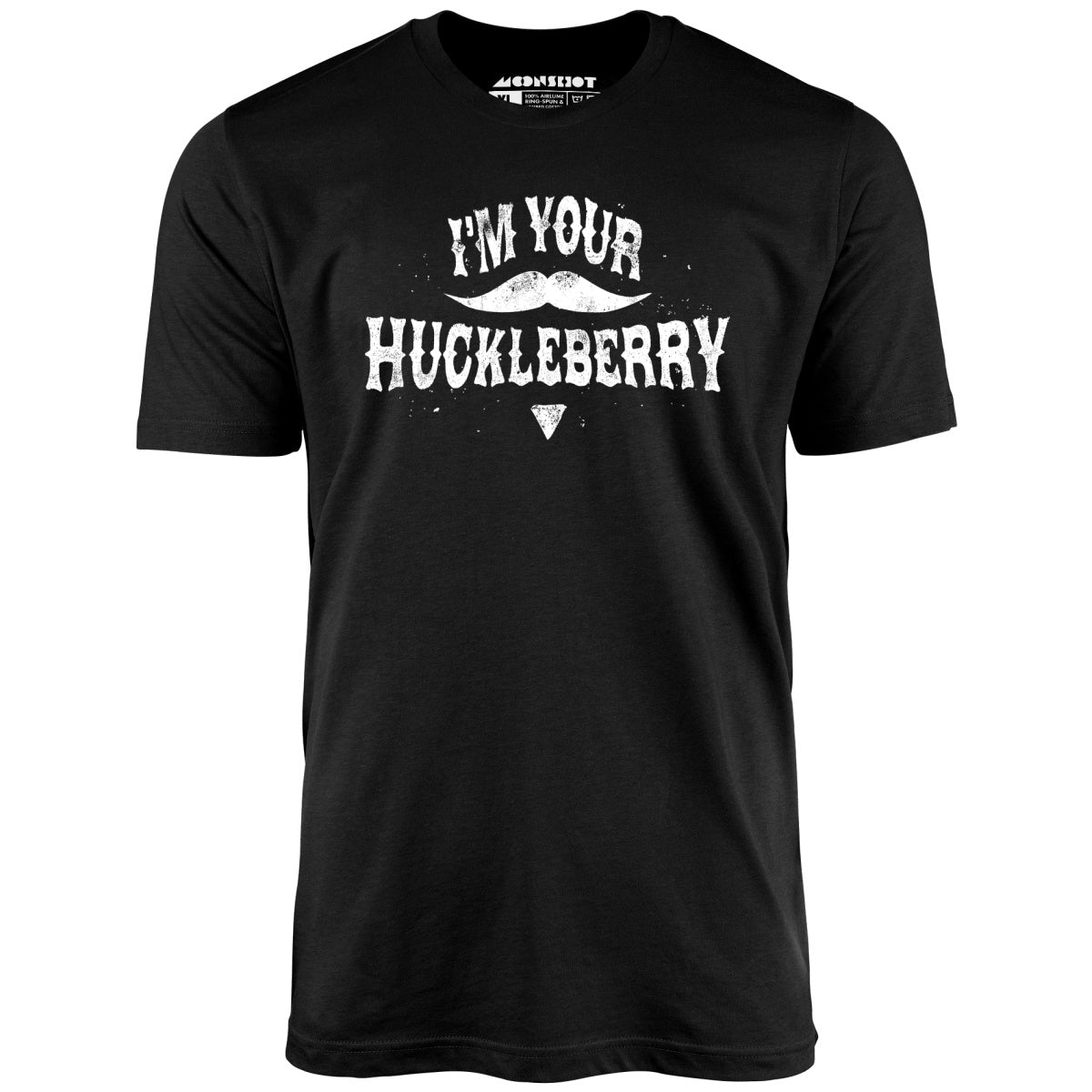 I'm Your Huckleberry - Unisex T-Shirt