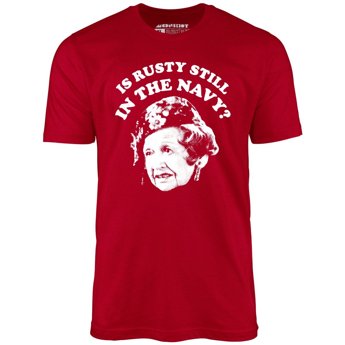 Is Rusty Still in the Navy? - Unisex T-Shirt