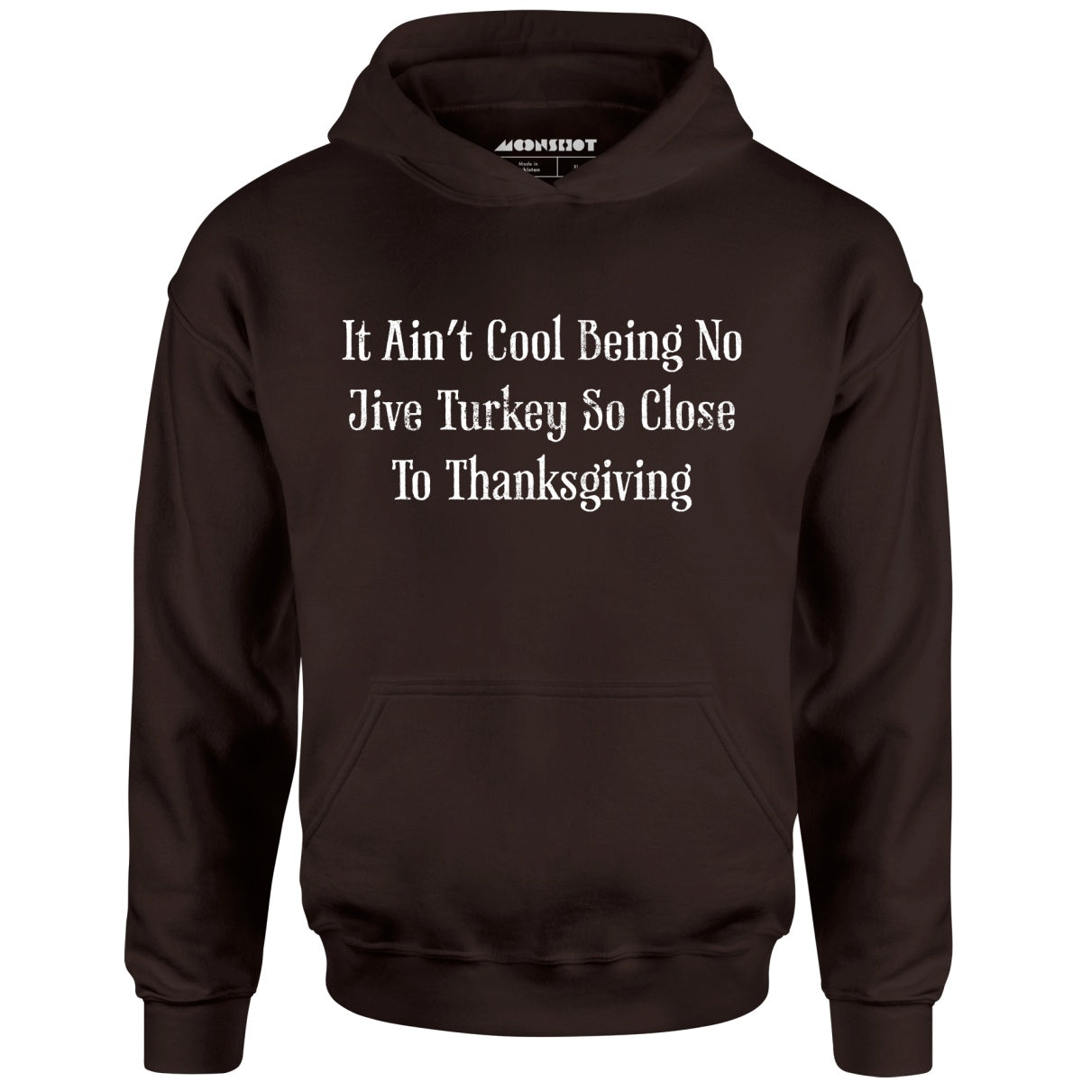 It Ain't Cool Being No Jive Turkey So Close to Thanksgiving - Unisex Hoodie