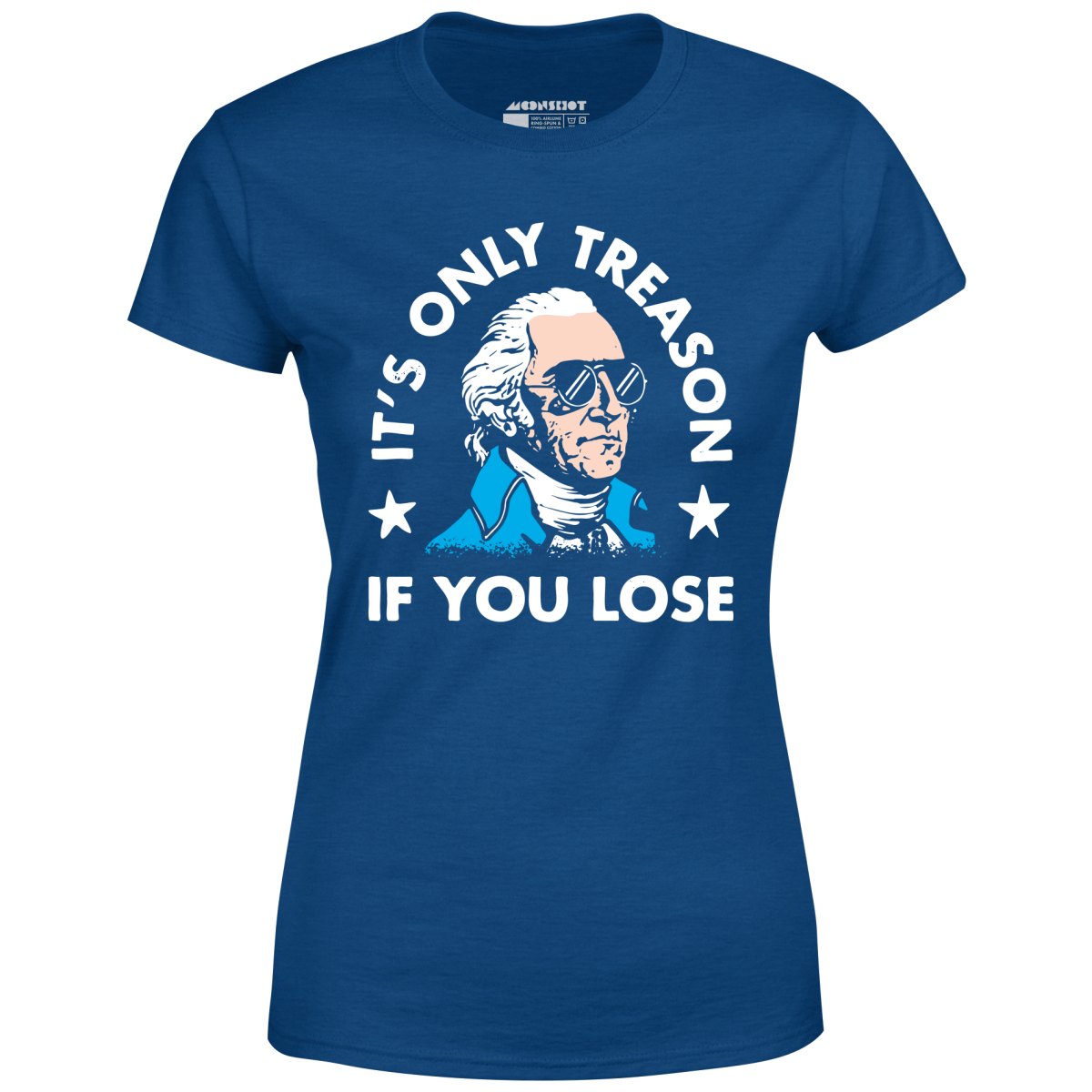 It's Only Treason If You Lose - Women's T-Shirt