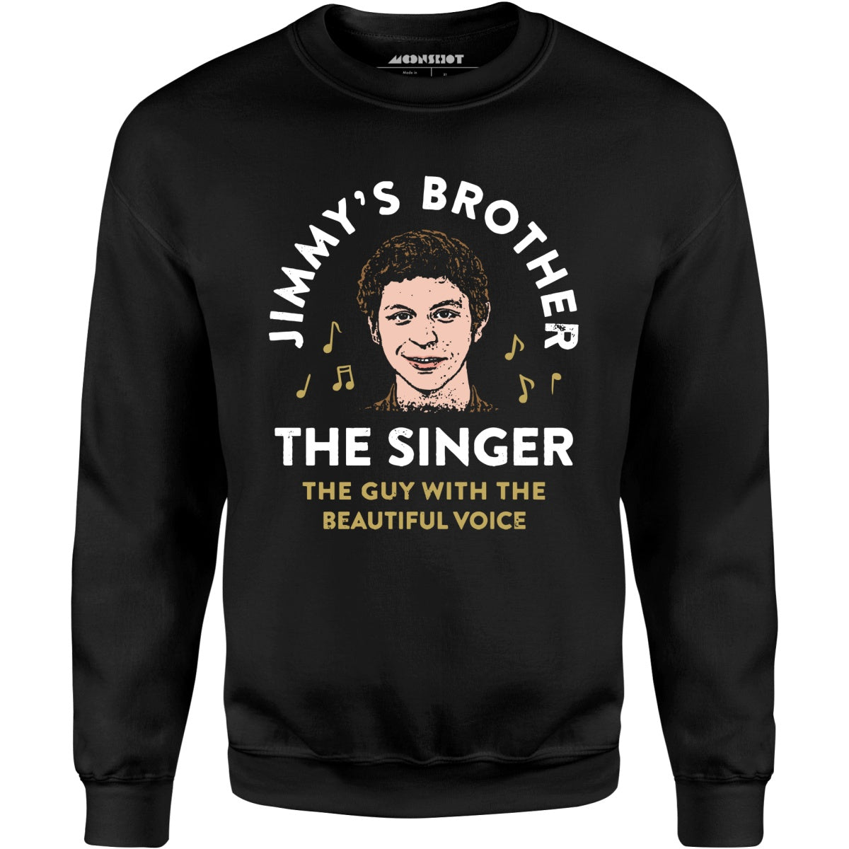 Jimmy's Brother - The Guy With the Beautiful Voice - Unisex Sweatshirt