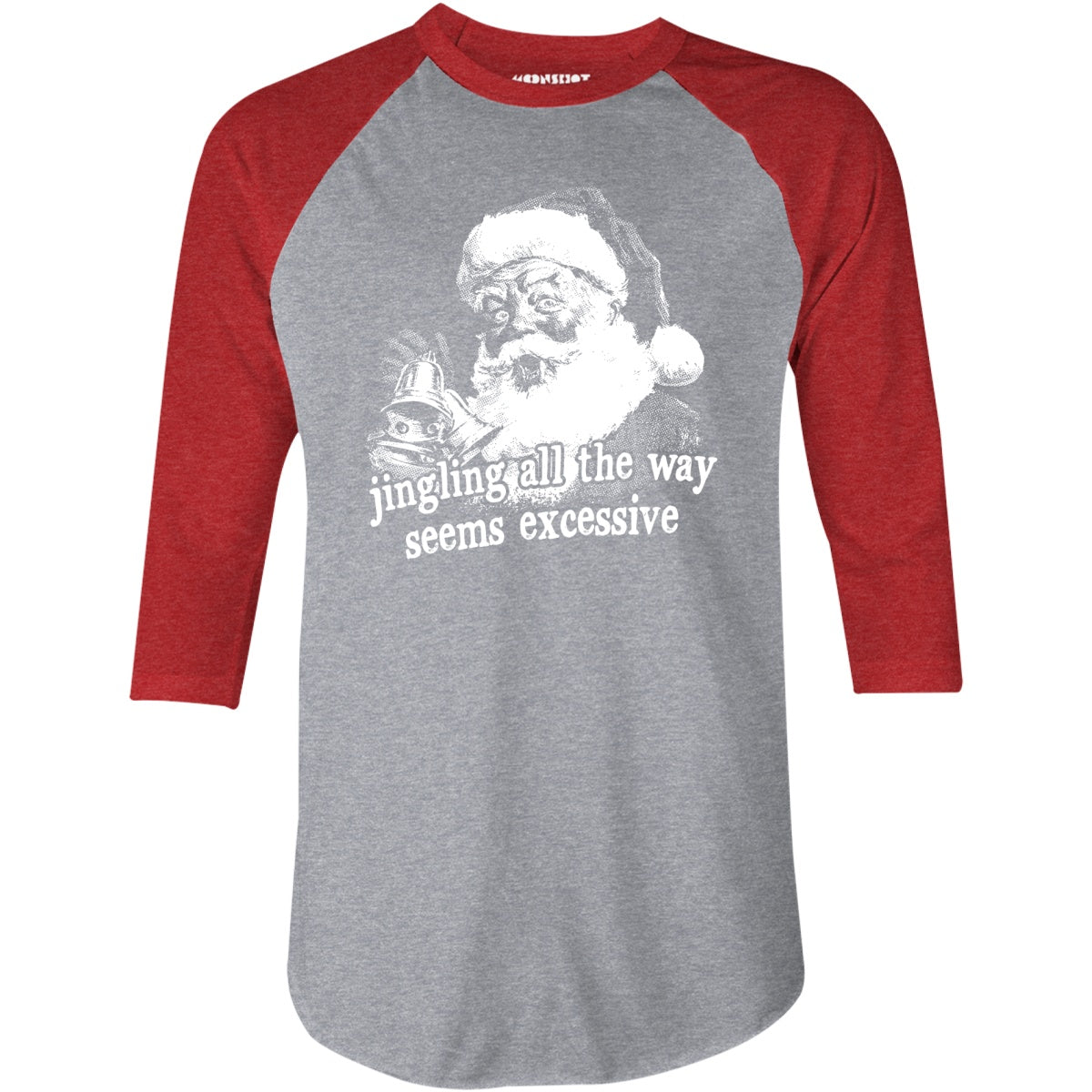 Jingling All The Way Seems Excessive - 3/4 Sleeve Raglan T-Shirt