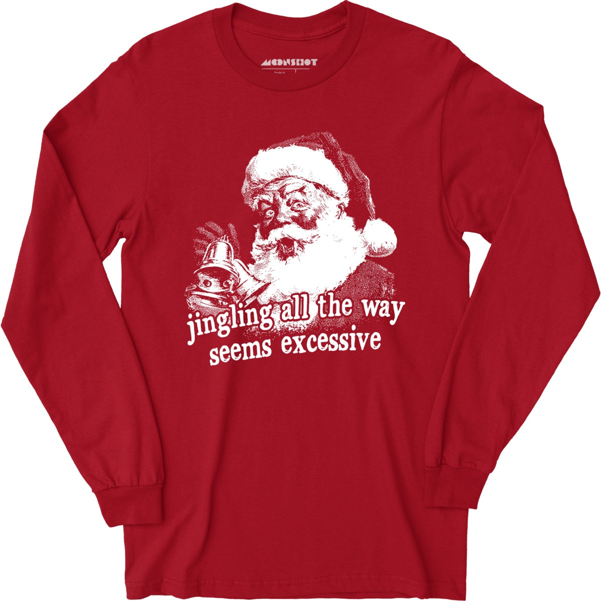Jingling All The Way Seems Excessive - Long Sleeve T-Shirt
