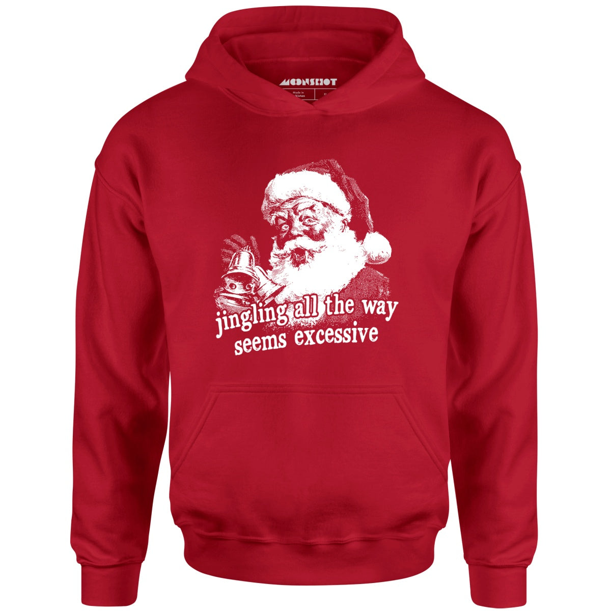 Jingling All The Way Seems Excessive - Unisex Hoodie