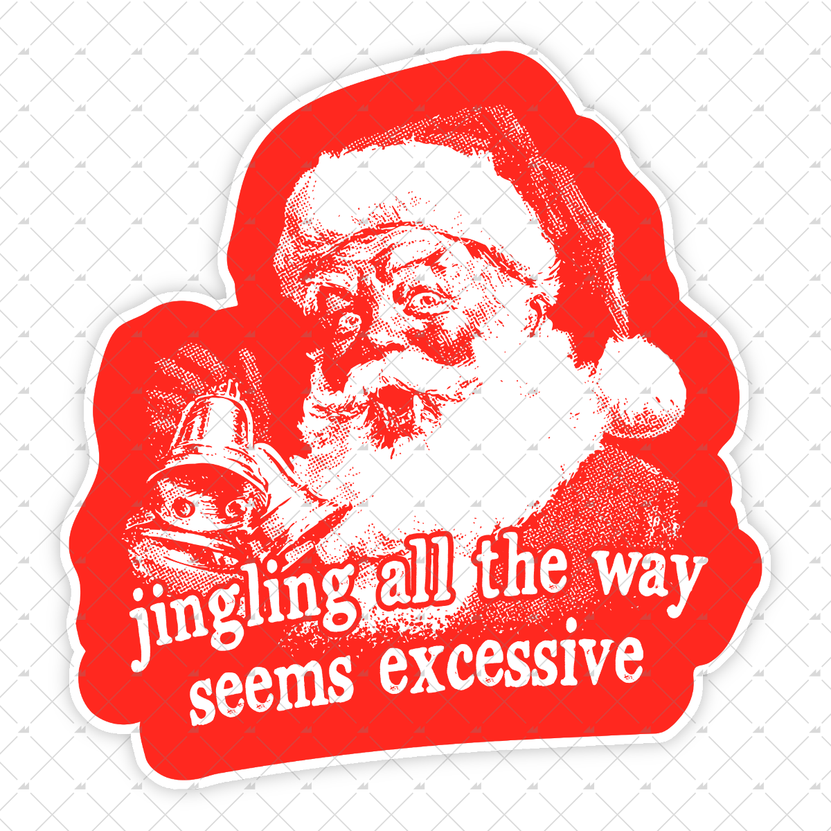Jingling All The Way Seems Excessive - Sticker