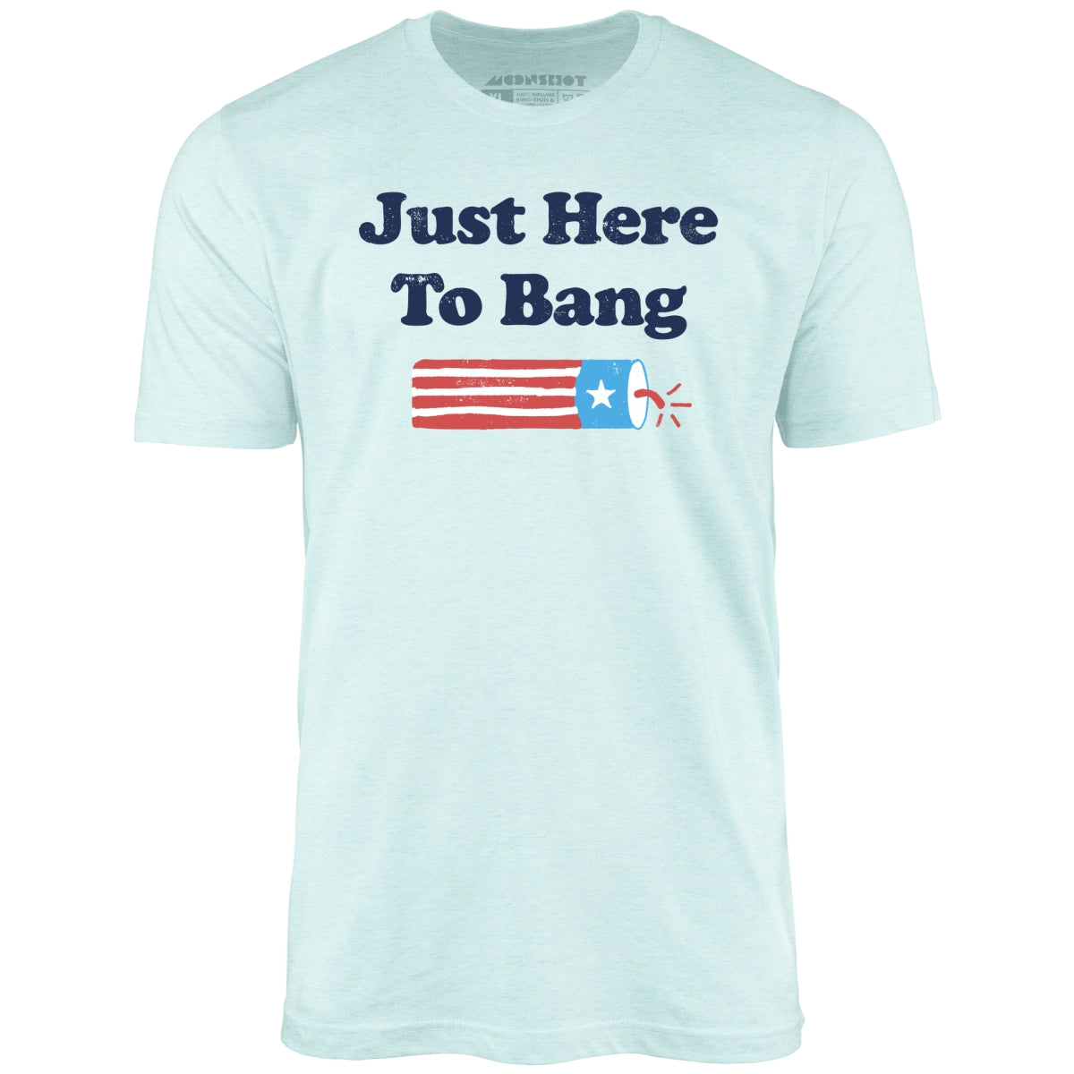 Just Here to Bang - Unisex T-Shirt