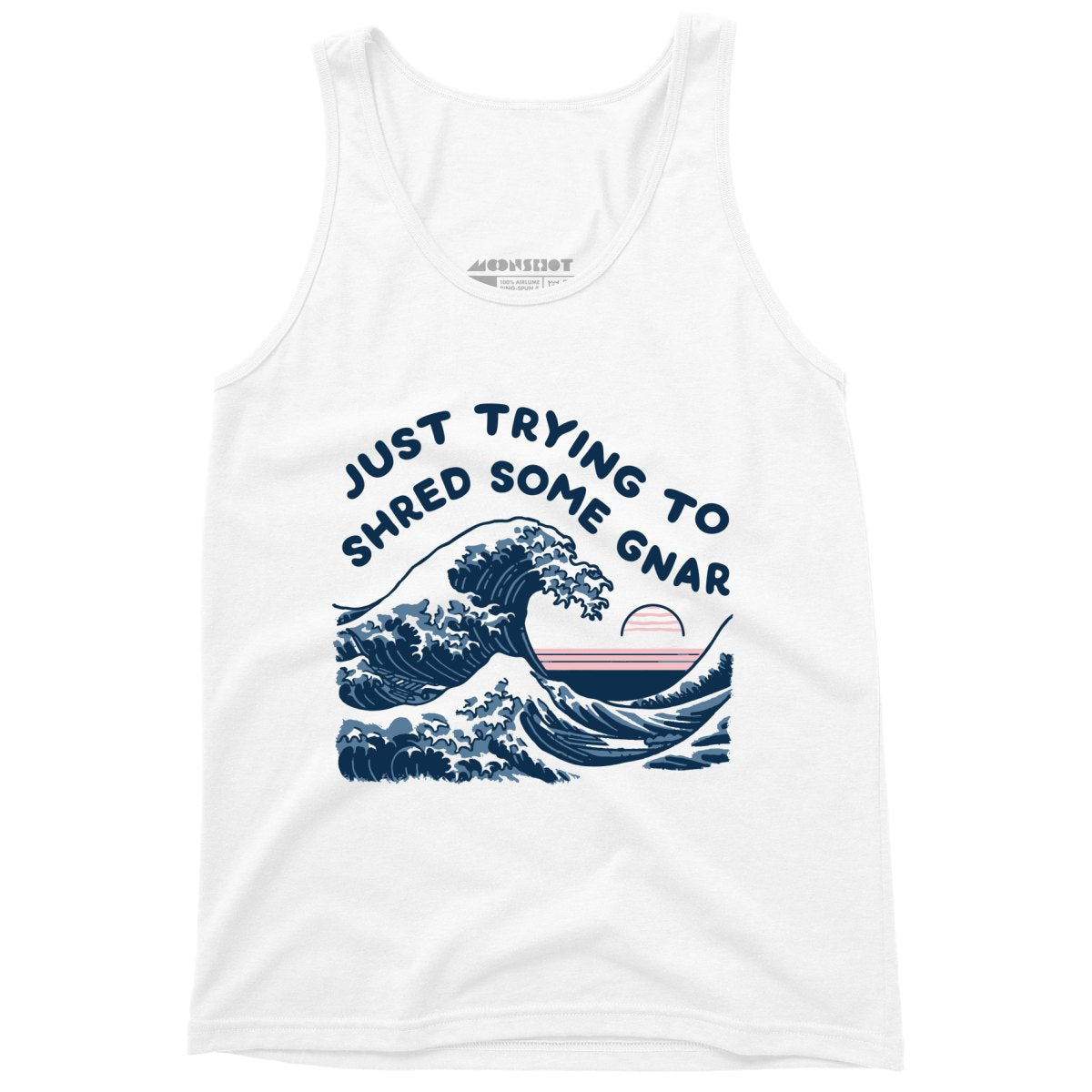 Just Trying to Shred Some Gnar - Unisex Tank Top