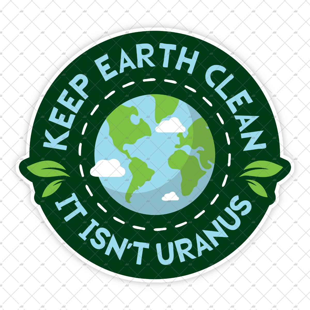 Keep Earth Clean It Isn't Uranus - Sticker