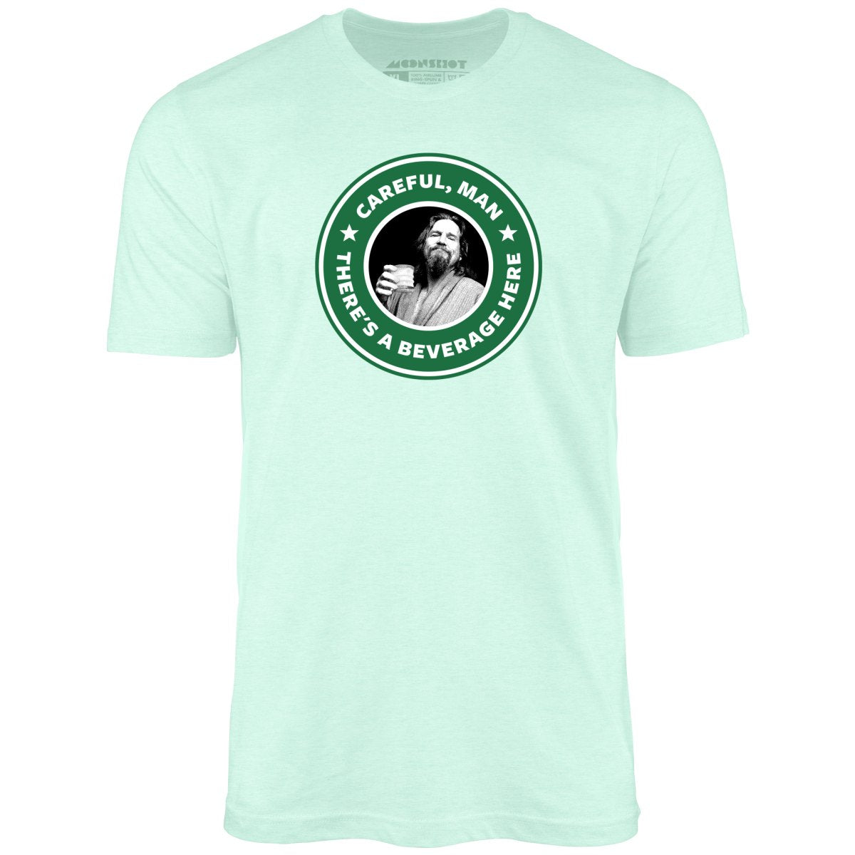 Lebowski - Careful, Man - There's a Beverage Here - Unisex T-Shirt