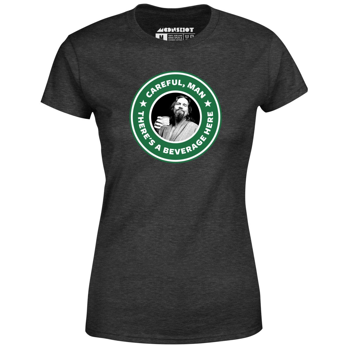 Lebowski - Careful, Man - There's a Beverage Here - Women's T-Shirt