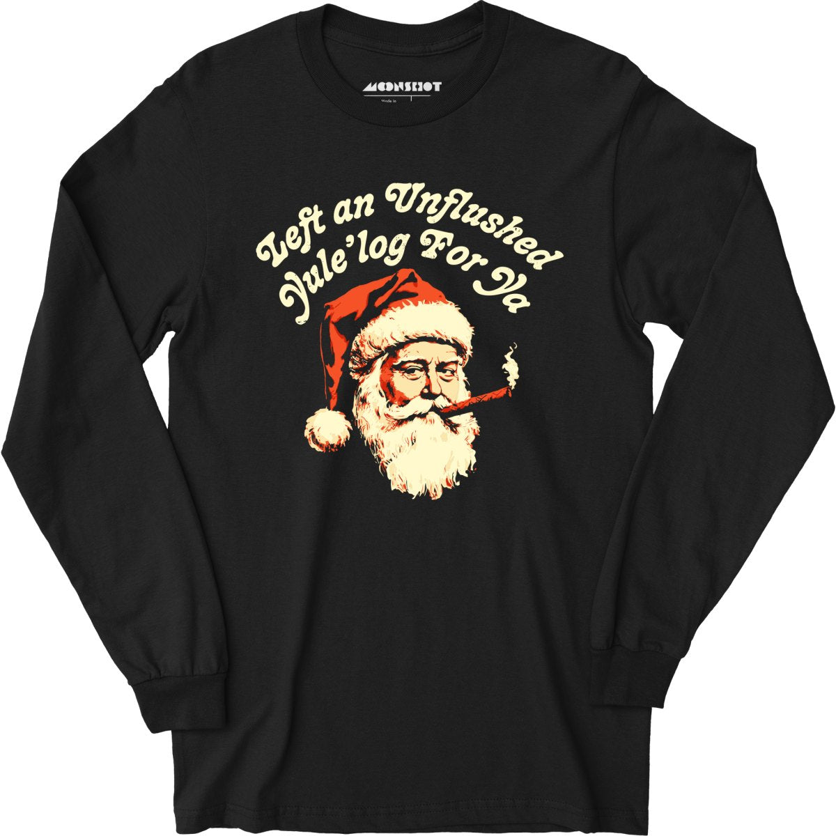 Left an Unflushed Yule'log For Ya - Long Sleeve T-Shirt