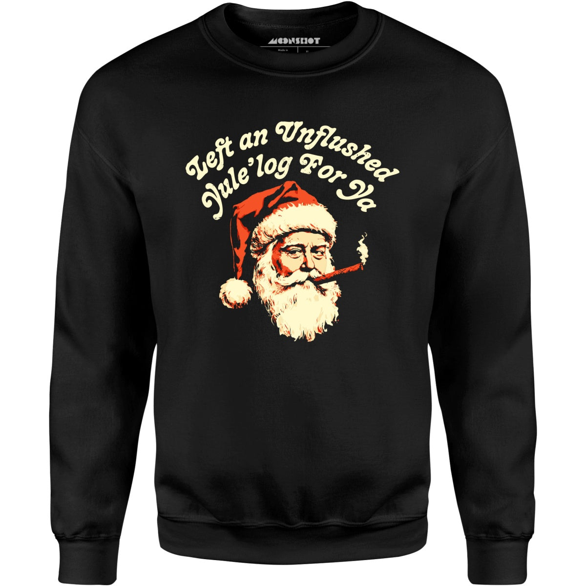 Left an Unflushed Yule'log For Ya - Unisex Sweatshirt