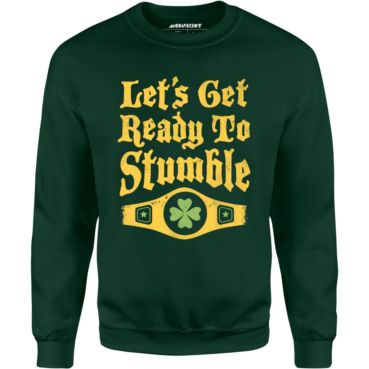 Let's Get Ready to Stumble - Unisex Sweatshirt