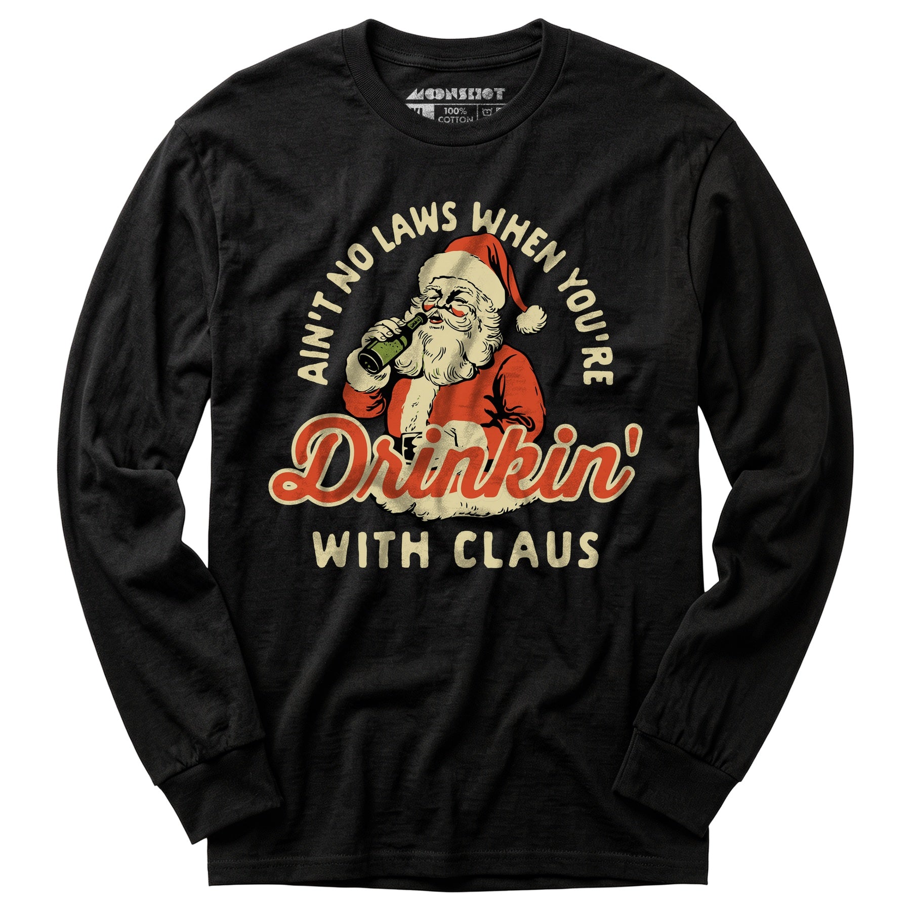 Ain't No Laws When You're Drinkin' With Claus - Long Sleeve T-Shirt