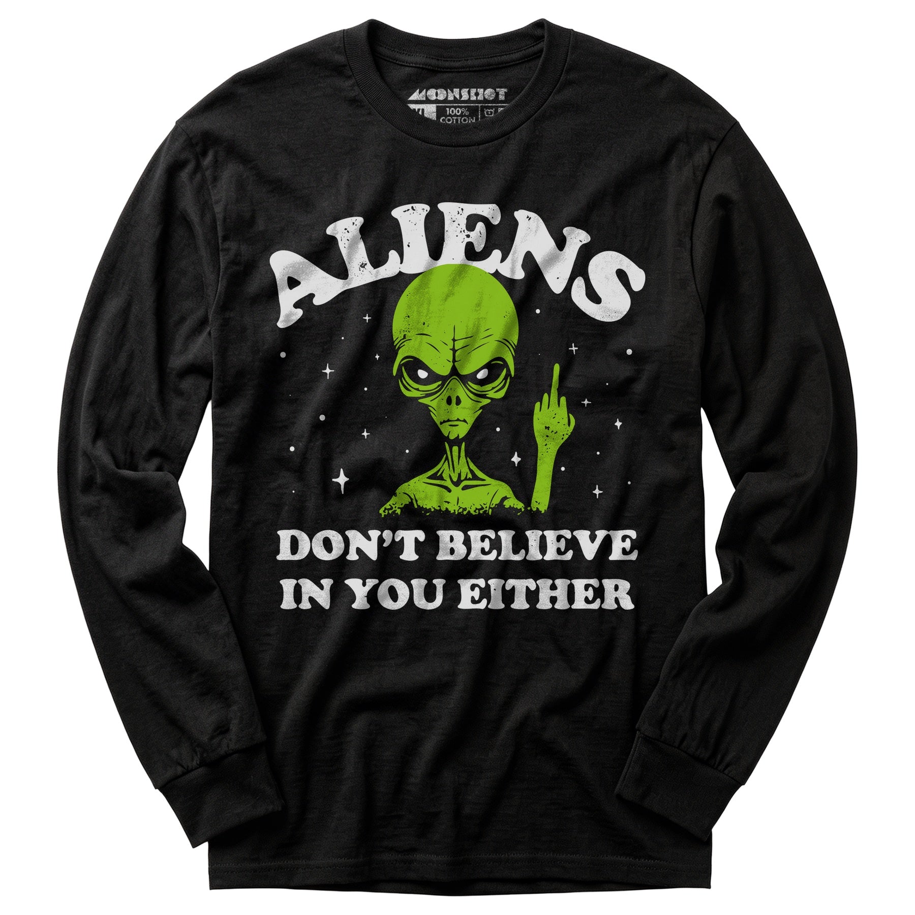 Aliens Don't Believe in You Either - Long Sleeve T-Shirt