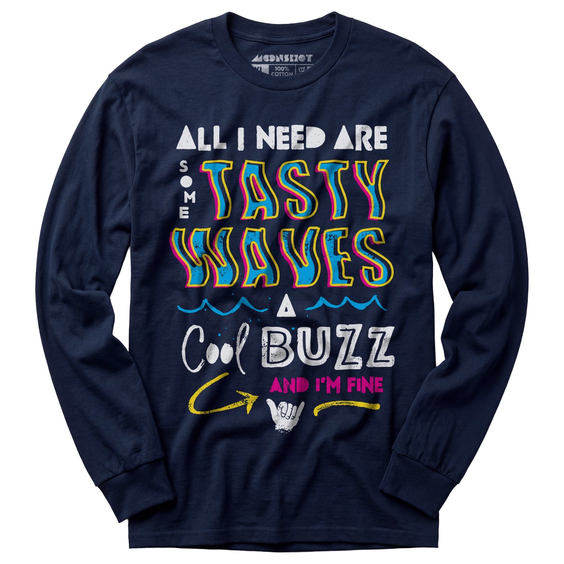 All I Need Are Some Tasty Waves a Cool Buzz and I'm Fine - Long Sleeve T-Shirt