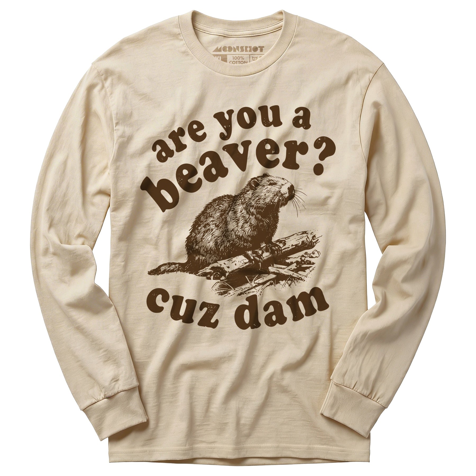 Are You a Beaver? Cuz Dam - Long Sleeve T-Shirt