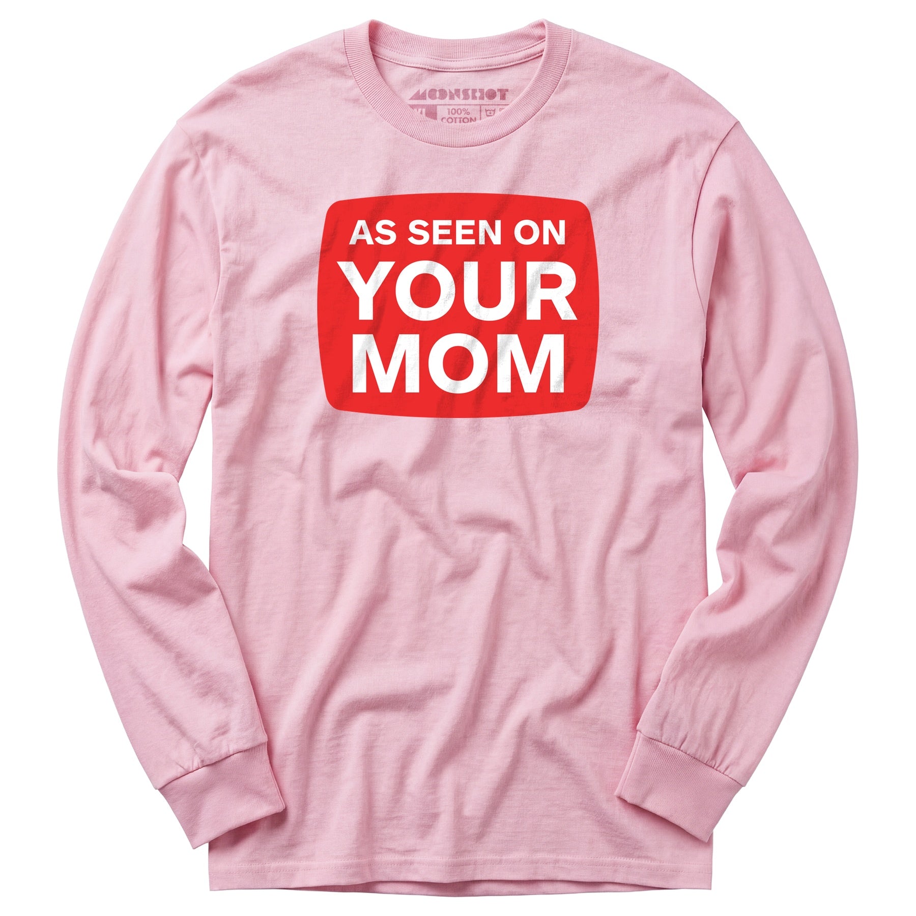 As Seen On Your Mom - Long Sleeve T-Shirt