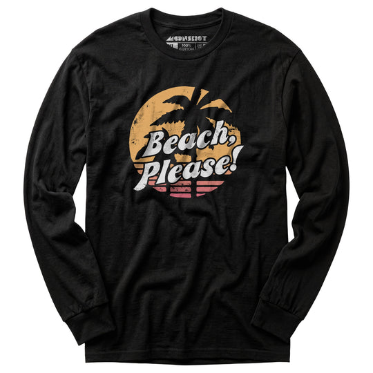 Beach, Please! - Long Sleeve T-Shirt
