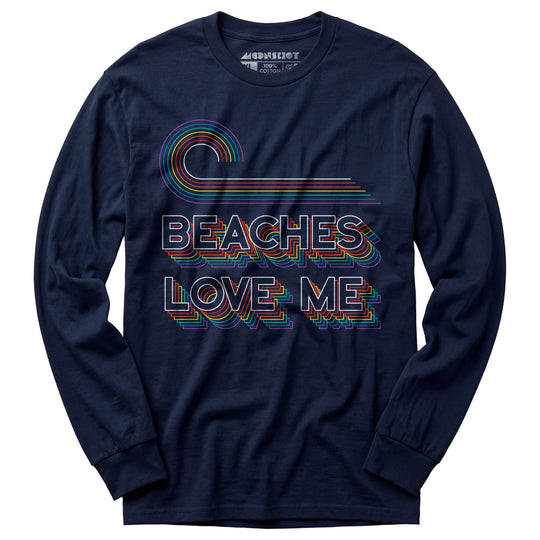 Beaches Love Me - Long Sleeve T-Shirt