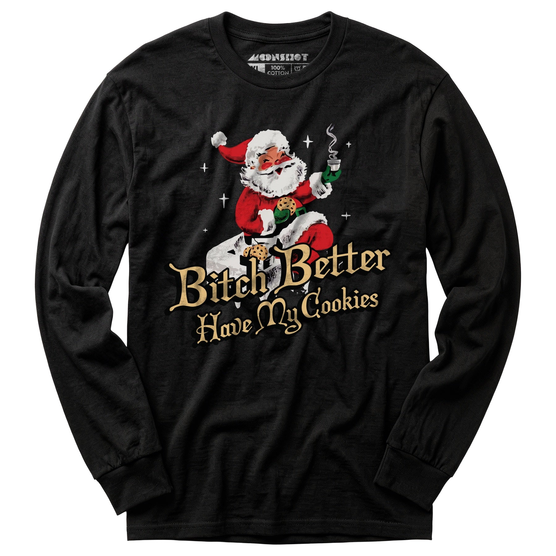 Bitch Better Have My Cookies - Long Sleeve T-Shirt