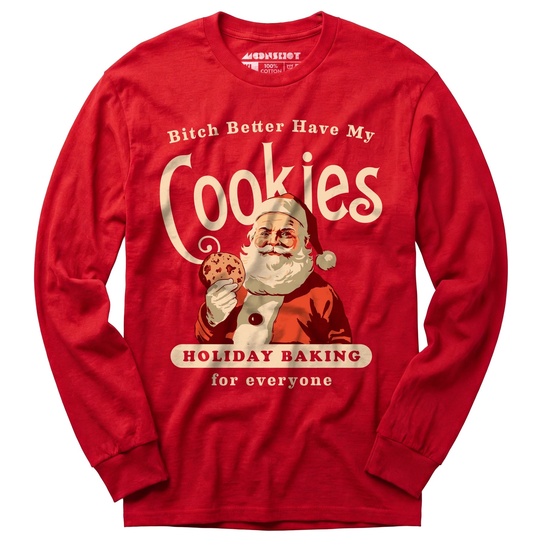 Bitch Better Have My Cookies Holiday Baking - Long Sleeve T-Shirt